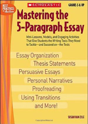 Mastering The 5-paragraph Essay (Best Practices in Action)