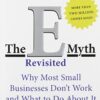 The E-Myth Revisited: Why Most Small Businesses Don’t Work and What to Do About It
