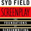 Screenplay: The Foundations of Screenwriting