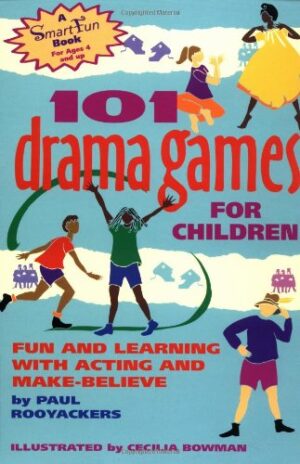 101 Drama Games for Children: Fun and Learning with Acting and Make-Believe (SmartFun Activity Books)