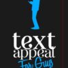 TextAppeal – For Guys!: The Ultimate Texting Guide