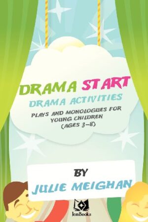 Drama Start! Drama Activities, Plays and Monologues for Young Children, Ages 3-8