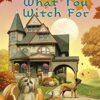 Be Careful What You Witch For (A Family Fortune Mystery)