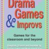 Drama Games and Improvs: Games for the Classroom and Beyond