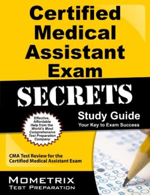 Certified Medical Assistant Exam Secrets Study Guide: CMA Test Review for the Certified Medical Assistant Exam