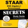 STAAR EOC Algebra I Assessment Secrets Study Guide: STAAR Test Review for the State of Texas Assessments of Academic Readiness (Mometrix Secrets Study Guides)