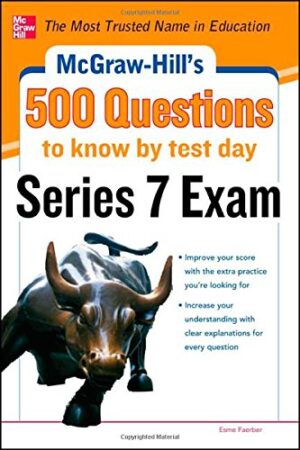 McGraw-Hill's 500 Series 7 Exam Questions to Know by Test Day (McGraw-Hill's 500 Questions)