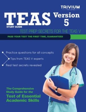 TEAS Version 5 Study Guide: Test Prep Secrets for the TEAS V