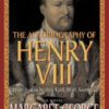 The Autobiography of Henry VIII: With Notes by His Fool, Will Somers