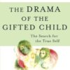 The Drama of the Gifted Child: The Search for the True Self, Revised Edition