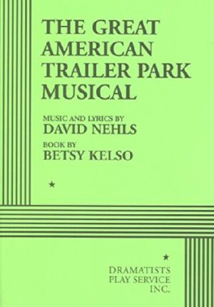 The Great American Trailer Park Musical - Acting Edition