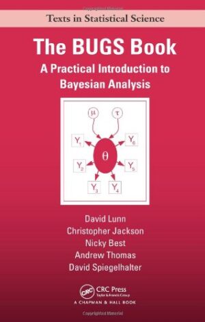 The BUGS Book: A Practical Introduction to Bayesian Analysis (Chapman & Hall/CRC Texts in Statistical Science)