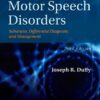 Motor Speech Disorders: Substrates, Differential Diagnosis, and Management, 3e