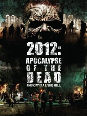 2012: Apocolypse of the Dead