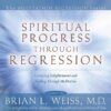 Spiritual Progress Through Regression (Meditation Regression)