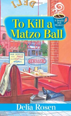 To Kill a Matzo Ball:: A Deadly Deli Mystery
